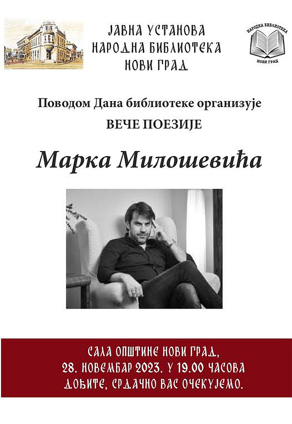 НОВИ ГРАД, 27. НОВЕМБРА /СРНА/ - Поводом Дана библиотеке, сутра ће у Новом Граду бити одржано вече поезије Марка Милошевића.