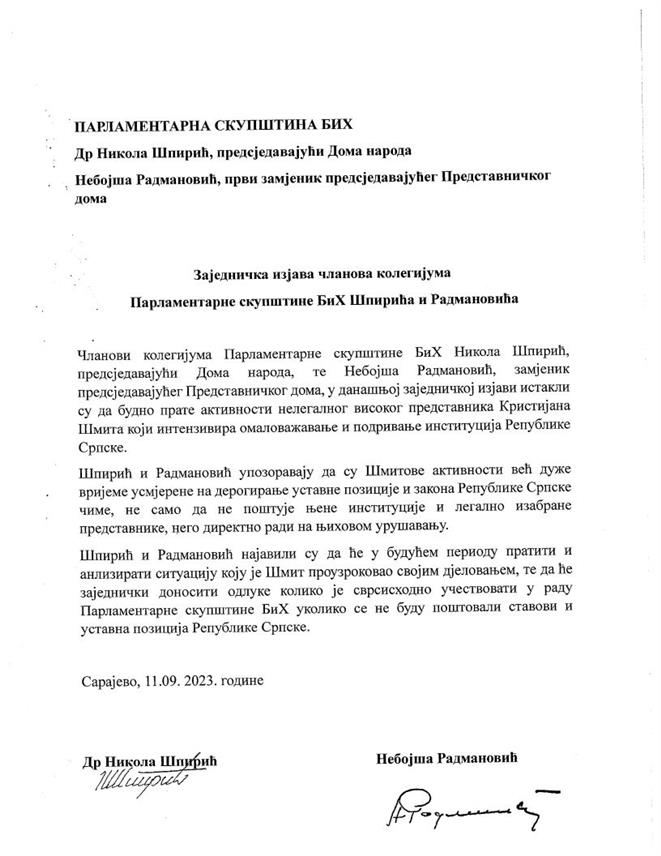 САРАЈЕВО, 11. СЕПТЕМБРА /СРНА/ - Чланови колегијума Парламентарне скупштине БиХ Никола Шпирић, предсједавајући Дома народа, те Небојша Радмановић, замјеник предсједавајућег Представничког дома, у данашњој заједничкој изјави истакли су да будно прате активности нелегалног високог представника Кристијана Шмита који интензивира омаловажавање и подривање институција Републике Српске.