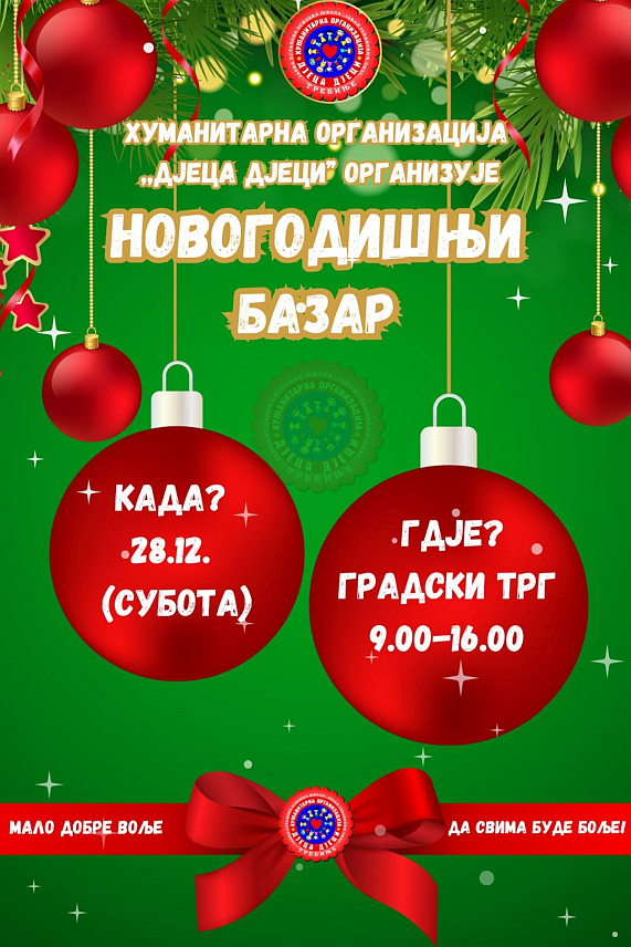 TРЕБИЊЕ, 26. ДЕЦЕМБРА /СРНА/ - У Tребињу ће у суботу, 28. децембра, у Дучићевој улици бити организован Новогодишњи базар у организацији Хуманитарне организације "Дјеца дјеци".