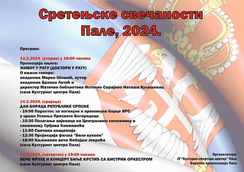 ПАЛЕ, 10. ФЕБРУАРА /СРНА/ - Културно-спортски центар Пале, у сарадњи са општинском Борачком организацијом, организоваће од 13. до 15. фебруара манифестацију "Сретењске свечаности", поводом великог православног празника Сретења Господњег.