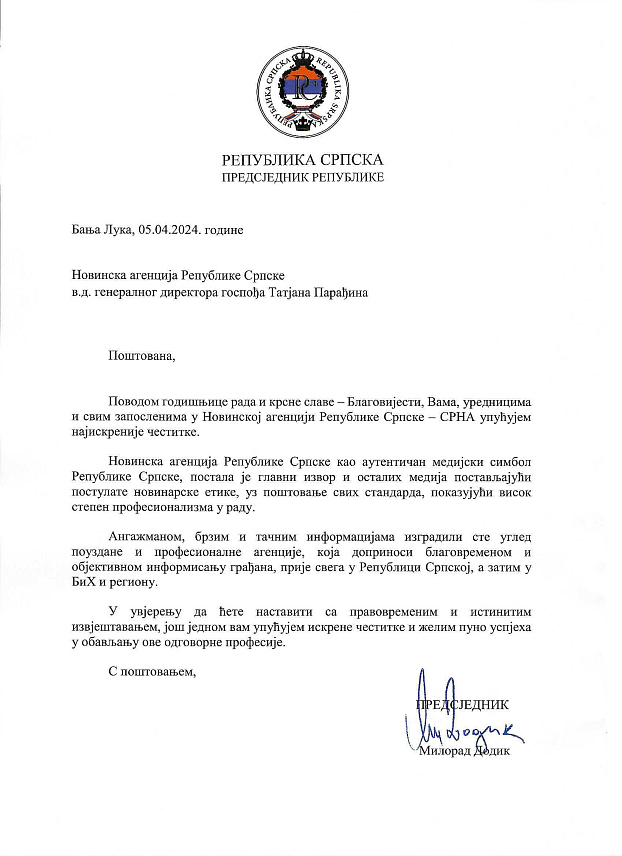 БАЊАЛУКА, 5. АПРИЛА /СРНА/ - Предсједник Републике Српске Милорад Додик, поводом 32 године рада Новинске агенције Републике Српске – СРНА и крсне славе – Благовијести, упутио је вршиоцу дужности генералног директора Татјани Парађини, новинарима и свим запосленим најискреније честике, уз поруку да је ова кућа аутентичан медијски симбол Српске и главни извор осталих медија.
