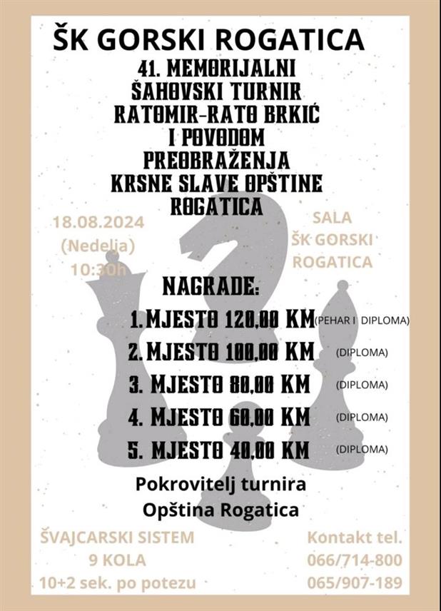 РОГАTИЦА, 16. АВГУСTА /СРНА/ - Меморијални шаховски турнир "Ратомир Рато Бркић" биће одржан у Рогатици у недјељу, 18. августа, поводом Дана и крсне славе општине Рогатица Преображења Господњег.
