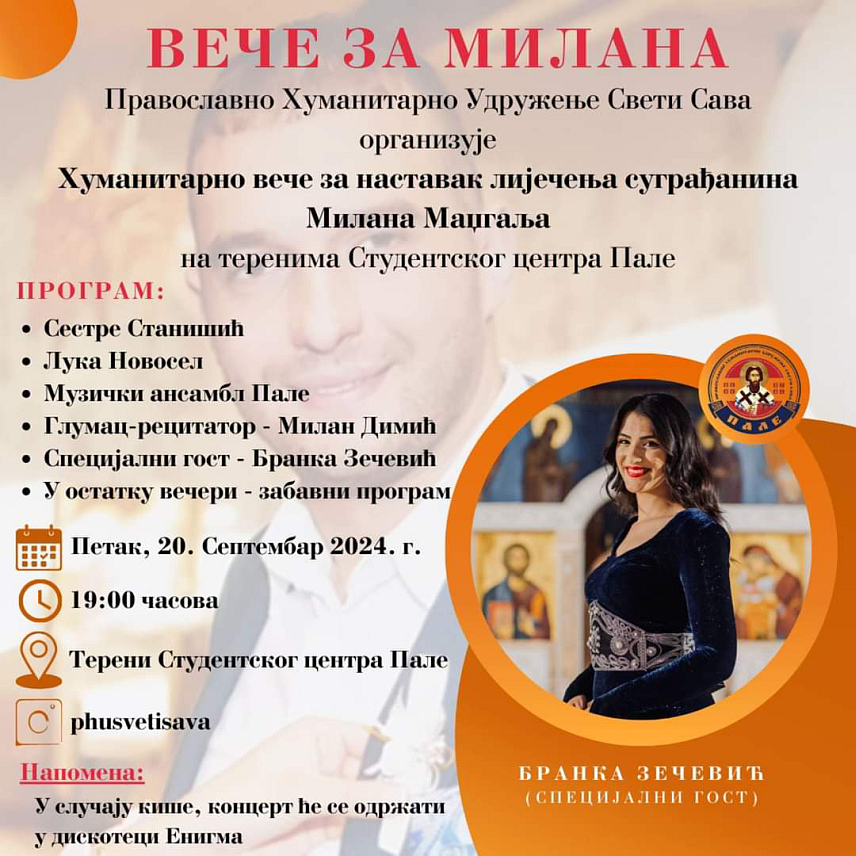 ПАЛЕ, 17. СЕПТЕМБРА /СРНА/ - Православно хуманитарно удружење "Свети Сава" са Пала организује у петак, 20. септембра, хуманитарно вече за наставак лијечења суграђанина Милана Маџгаља, који болује од акутне лимфоцитне леукемије.