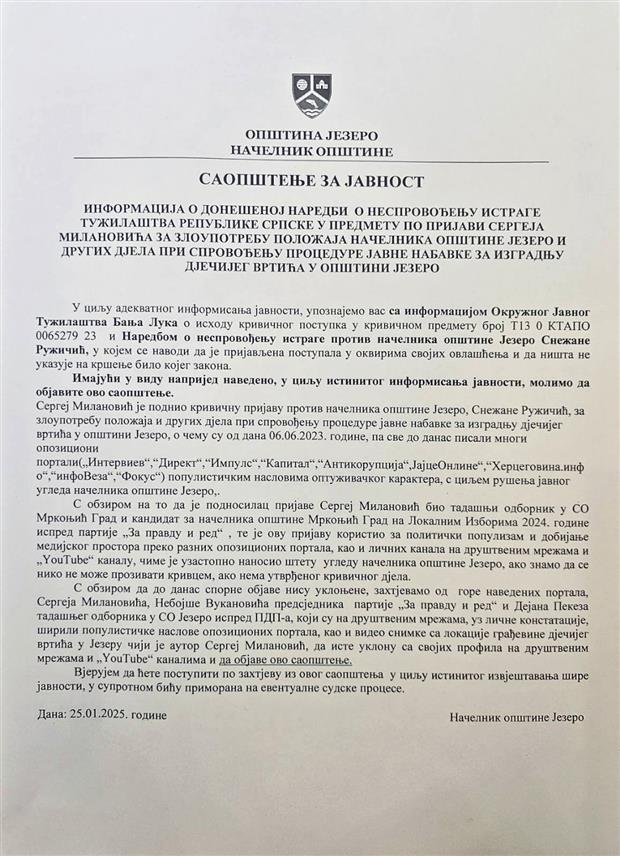 ЈЕЗЕРО, 24. ЈАНУАРА /СРНА/ - Окружно јавно тужилаштво Бањалука донијело је наредбу о неспровођењу истраге против начелника општине Језеро Снежане Ружичић покренуту по пријави бившег одборника Скупштине општине Мркоњић Град Сергеја Милановића за злоупотребу положаја при спровођењу процедуре јавне набавке за изградњу вртића.	
