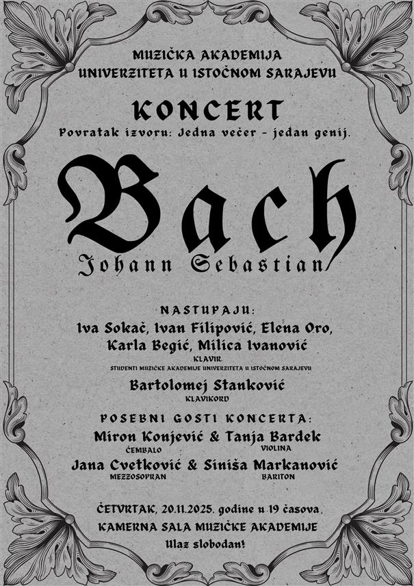 ИСТОЧНО САРАЈЕВО, 13. НОВЕМБРА /СРНА/ - На Музичкој академији Универзитета у Источном Сарајеву у четвртак, 20. новембра, биће одржан концерт "Повратак извору" посвећен стваралаштву Јохана Себастијана Баха.