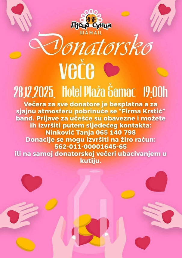 ШАМАЦ, 27. ДЕЦЕМБРА /СРНА/ - Центар за подршку породицама дјеце са потешкоћама у развоју "Дјеца сунца" из Шамца сутра организује четврто донаторско вече за подршку дјеци са сметњама у развоју.