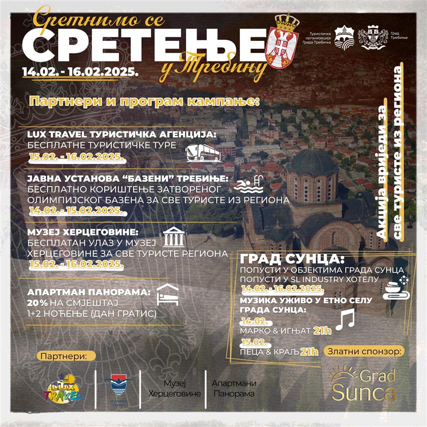 ТРЕБИЊЕ, 5. ФЕБРУАРА /СРНА/ - Туристичка организација Требиња, поводом Сретења – Дана државности Србије, организује промотивну кампању "Сретнимо се у Требињу", са низом погодности при кориштењу туристичких услуга за све госте и туристе који од 14. до 16. фебруара посјете овај град.	
