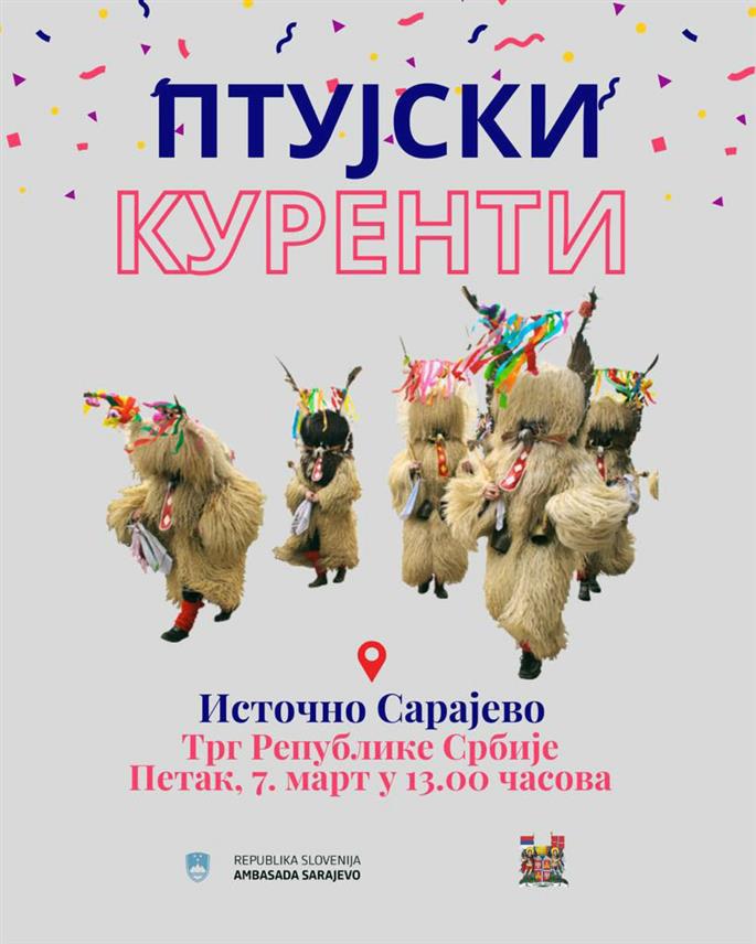 ИСТОЧНО САРАЈЕВО, 6. МАРТА /СРНА/ - На Тргу Републике Србије у Источном Новом Сарајеву сутра ће, у организацији Градске управе Источно Сарајево и Амбасаде Словеније у БиХ, бити представљена словеначка културна баштина – Птујски куренати и њихов обичај испраћања зиме с кућних огњишта у ишчекивању прољећа.