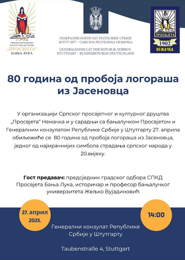 ШТУТГАРТ, 26. АПРИЛА /СРНА/ - У Генералном конзулату Србије сутра ће бити обиљежено 80 година од пробоја логораша из Јасеновца, једног од најмрачнијих симбола страдања српског народа у 20. вијеку.