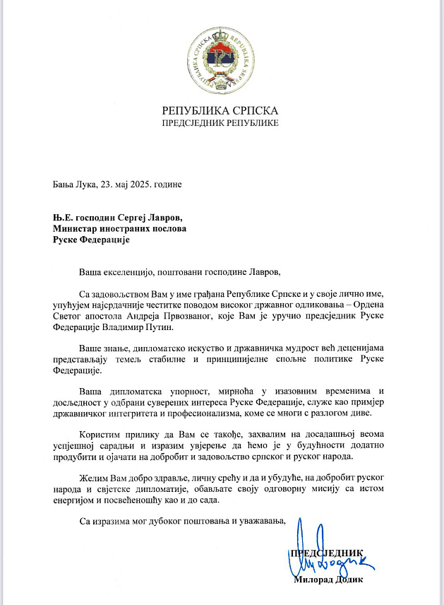 БАЊАЛУКА, 23. МАЈА /СРНА/ - Предсједник Републике Српске Милорад Додик упутио је честитку пријатељу Републике Српске, министру иностраних послова Руске Федерације Сергеју Лаврову, кога је предсједник Русије Владимир Путин одликовао високим државним одликовањем Орденом Светог апостола Андреја Првозваног.