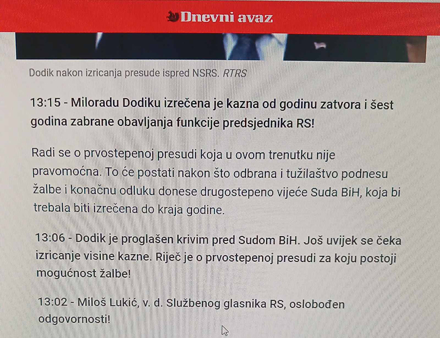 САРАЈЕВО, 26. ФЕБРУАРА /СРНА/ - Новинари који су се данас придржавали строгих упутстава Суда БиХ приликом праћења изрицања пресуде предсједнику Републике Српске Милораду Додику и в.д. директора "Службеног гласника" Републике Српске Милошу Лукићу су преварени, јер су поједини сарајевски портали објављивали детаље из суднице у реалном времену.