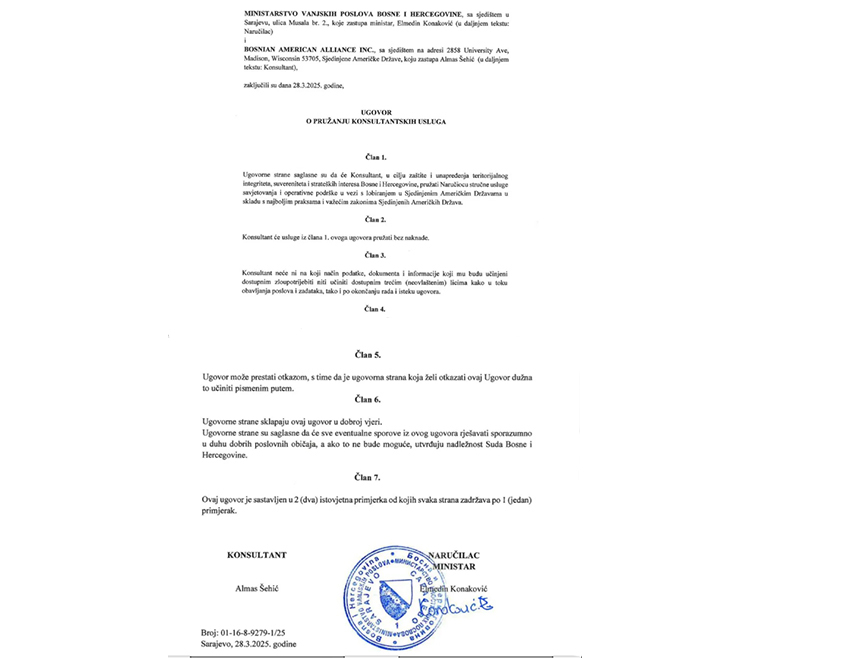 САРАЈЕВО, 21. ОКТОБРА /СРНА/ - Министар иностраних послова у Савјету министара Елмедин Конаковић потписао је 28. марта у испред овог министарства уговор са лобистичком кућом Боснијан Американ алајанс /Bosnian American Alliance/ из Сједињени Држава, наводи се у документима америчке администрације, чије су факсимиле објавили федерални медији.